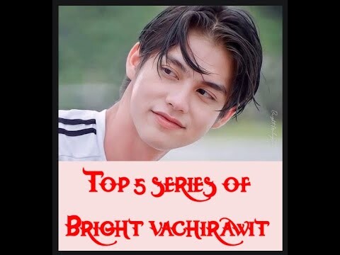 5 Best Dramas of Bright Vachirawit Chivaaree