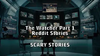 Reddit Stories - The Watcher Part 1 | Scary Stories