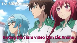 Hướng Dẫn làm video tóm tắt Anime - Trà Sữa Anime