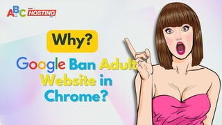 Why Google Ban Adult Website in Chrome? | Adult Websites Security