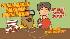 24 Jam Makan Makanan Warna Merah!