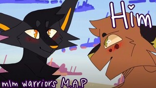 [COMPLETE] HIM // Warrior cats M.L.M PMV MAP