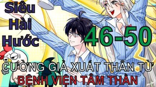 Cường Giả Đến Từ Trại Tâm Thần | Chap 46-50 | Tàng Kinh Các