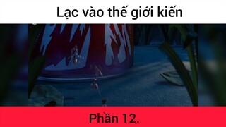 Lạc vào thế giới kiến p12