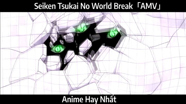 Seiken Tsukai No World Break「AMV」Hay nhất