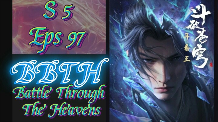 battle through the heavens S5 Episode 97 sub indo