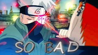 Hatake Kakashi Edit - So Bad [ AMV/EDIT ]