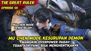 MUN CHE MAKIN OVERPOWER DENGAN MODE DEWA IBLISHNYA | THE GREAT RULER | EPS 50