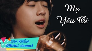 Bé Gia Khiêm Hát 🌹 MẸ YÊU ƠI🌹 Đầy Nước mắt | Nhạc Thiếu Nhi Hay Cảm Động Về Mẹ