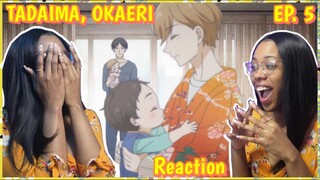 STOP LYING TO MEEE 😭💖 | TADAIMA, OKAERI Episode 5 Reaction | Lalafluffbunny