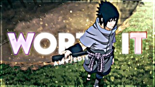 Worth It - Uchiha Sasuke「AMV/EDIT」