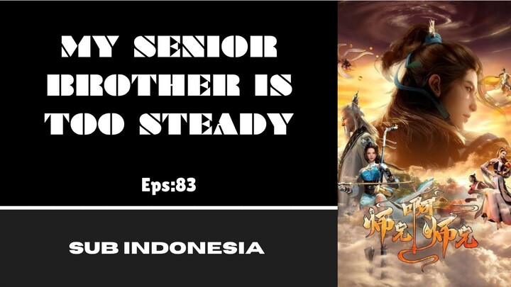 [MY SENIOR BROTHER IS TOO STEADY] Eps:83