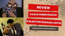 Review Kasus Pembvnvhan Kolektor Barang Antik (Detektif Conan Ep.17)