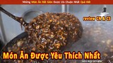 Những Món Ăn Đặc Sắc Được Ưa Chuộng Nhất Quả Đất || Review Con Người Và Cuộc Sống