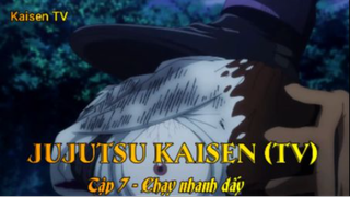 Jujutsu Kaisen (TV) Tập 7 - Chạy nhanh đấy