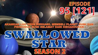 Alur Cerita Swallowed Star Season 2 Episode 95 [121]