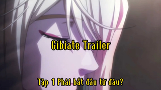 Gibiate trailer_Tập 1 Phải bắt đầu từ đâu ?