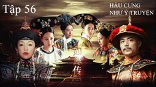 Hậu Cung Như Ý Truyện - Tập 56 | Lồng Tiếng