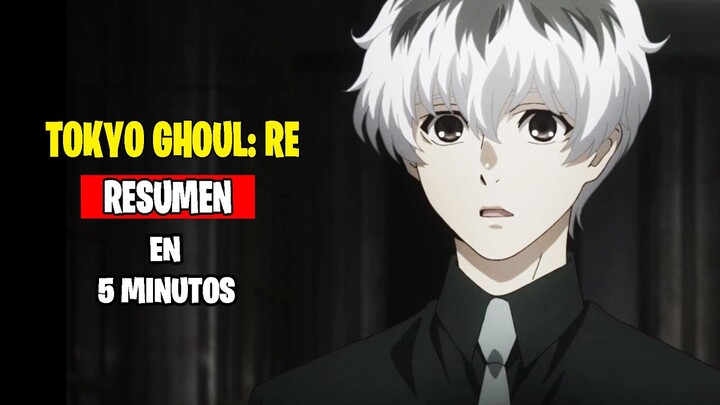 🔶Tokyo Ghoul: Re | RESUMEN en 5 MINUTOS