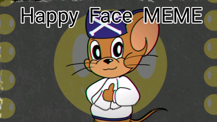 【Tom and Jerry/Pirate Jerry/MEME】Happy Face