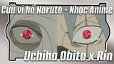 Cửu vĩ hồ Naruto - Nhạc Anime
Uchiha Obito x Rin