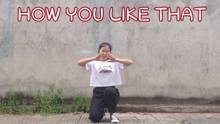 【Dance cover】BLACKPINK - "HOW YOU LIKE THAT"