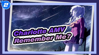 [Charlotte AMV] Does Anyone Still Remember Me in 2021?_2