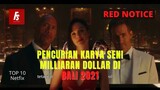 PENCURIAN KARYA SENI MILLIARAN DOLLAR SALAH SATU DI BALI FILM 2021| ALUR CERITA FILM RED NOTICE