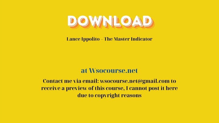 Lance Ippolito – The Master Indicator – Free Download Courses