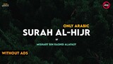 Surah Al-Hijr Surah 15 | Only Arabic | By Mishary Rashid Alafasy | Hub Of Quran