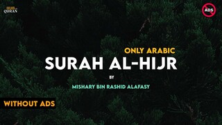 Surah Al-Hijr Surah 15 | Only Arabic | By Mishary Rashid Alafasy | Hub Of Quran