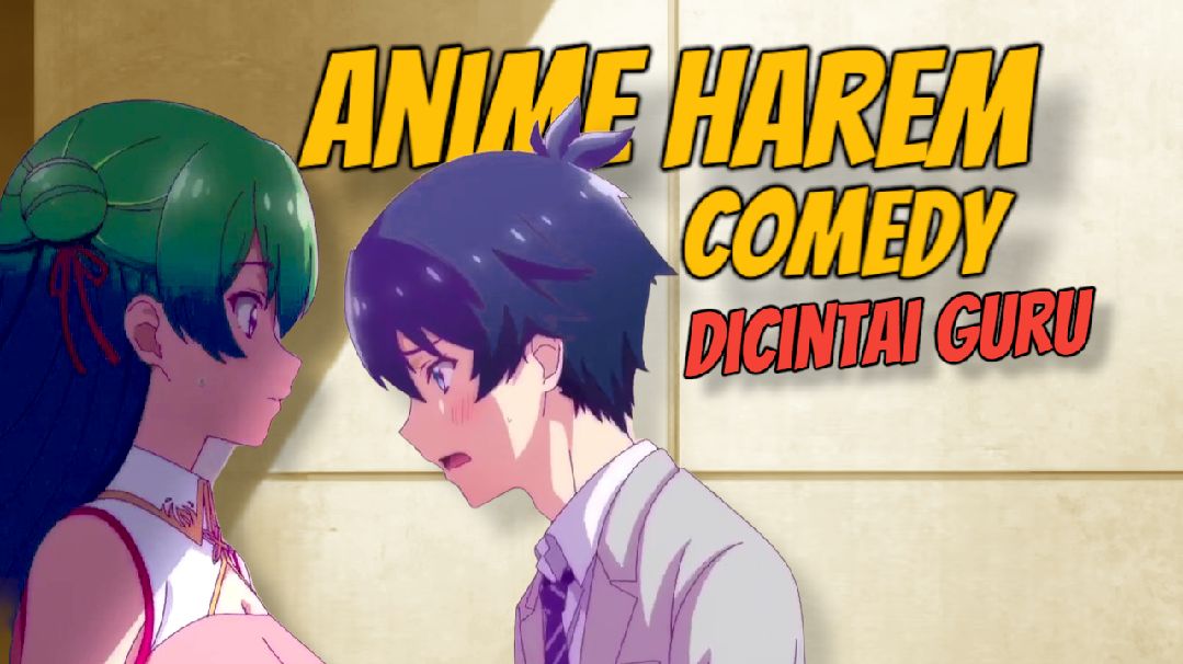 Anime Harem Comedy, Jangan Anu Saya Bu Guru 😱 - Bilibili