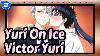 [Yuri!!! On Ice] Victor&Yuri--- Irreplaceable Friend/Lover?_2
