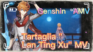 [Genshin, AMV] Tartaglia "Lan Ting Xu" MV