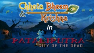 MOVIE 02 - CHHOTA BHEEM AUR KRISHNA IN PATALIPUTRA -- CITY OF DEAD 💀