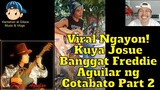 Viral Ngayon Kuya Josue Banggat Freddie Aguilar ng Cotabato Part 2 😎😘😲😁🎤🎧🎼🎹🎸