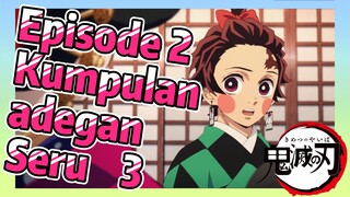 Episode 2 Kumpulan adegan Seru 3