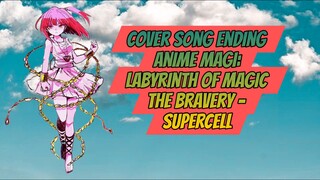 Cover Song Ending Anime Magi:Labyrinth of Magic - the bravery - supercell