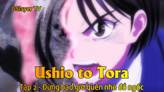 Ushio to Tora Tập 2 - Đừng bao giờ quên nhé đồ ngốc