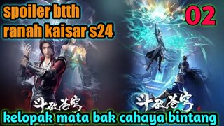 Batle Through The Heavens S24 Part 2 : Kelopak Mata Bak Cahaya Bintang