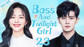 ENGSUB【Boss And Twilight Girl】▶EP23 | Tan Songyun, Ren Jialun 💌CDrama Recommender