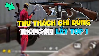 [Garena Free Fire] Thử thách chỉ dùng Thomson lấy Top 1 | TTD