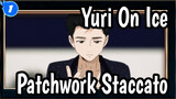 [Yuri!!! On Ice] Victor&Yuri - Patchwork Staccato_1