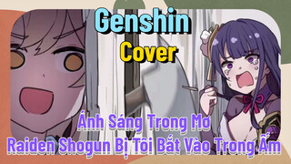 [Genshin, Cover] "Ánh Sáng Trong Mơ" Raiden Shogun Bị Tôi Bắt Vào Trong Ấm