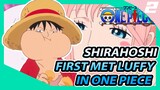 SHIRAHOSHI FIRST MET LUFFY IN ONE PIECE