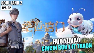 HUO YUHAO MODE CINCIN ROH 1 JUTA TAHUN - Soul Land Dunia Roh 2