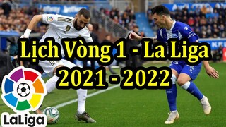 Lịch Thi Đấu Vòng 1 La Liga 2021 - 2022