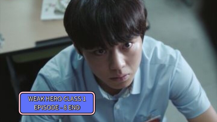 WEAK HERO CLASS SEASON 1 EPISODE 8 END || ALUR CERITA