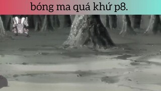 Bóng ma quá khứ p8