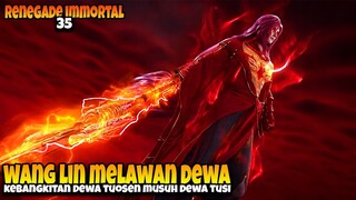 Lord Wang Lin ‼️ Bangkitnya Segel Tubuh Dewa Tousen - ALUR CERITA RENEGADE IMMORTAL 35